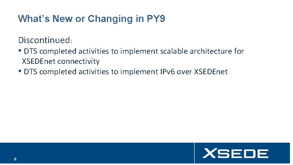 What’s New or Changing in PY 9 Discontinued: • DTS completed activities to implement