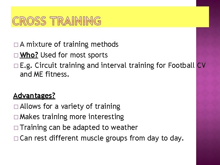 �A mixture of training methods � Who? Used for most sports � E. g. �A mixture of training methods � Who? Used for most sports � E. g.
