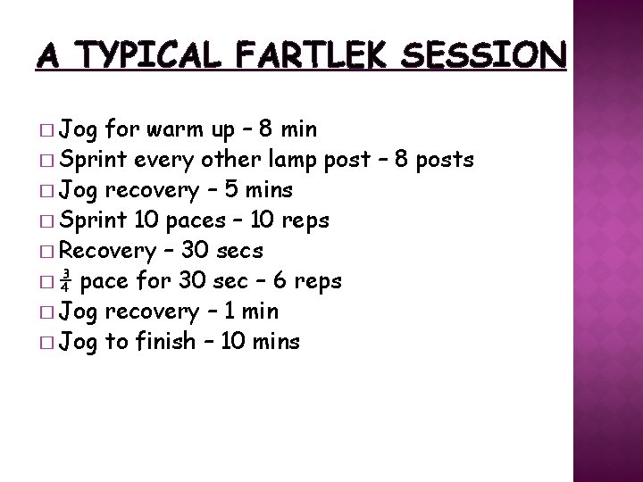 A TYPICAL FARTLEK SESSION � Jog for warm up – 8 min � Sprint