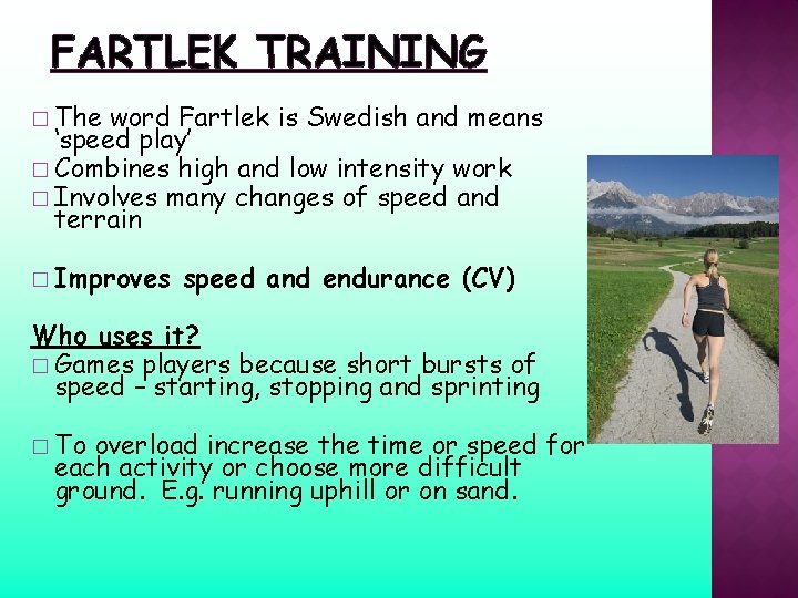 FARTLEK TRAINING � The word Fartlek is Swedish and means ‘speed play’ � Combines