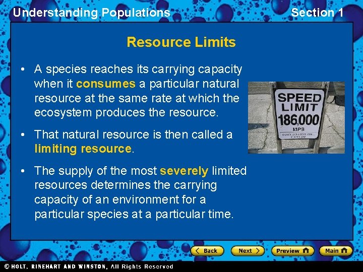 Understanding Populations Resource Limits • A species reaches its carrying capacity when it consumes