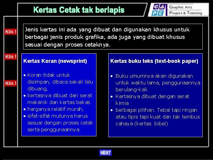 Jenis kertas ini ada yang dibuat dan digunakan khusus untuk berbagai jenis produk grafika,