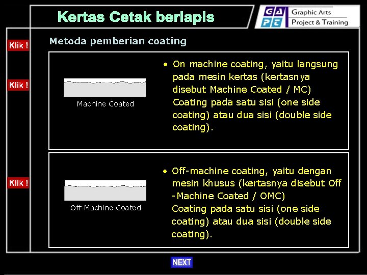 Metoda pemberian coating Machine Coated Off-Machine Coated • On machine coating, yaitu langsung pada