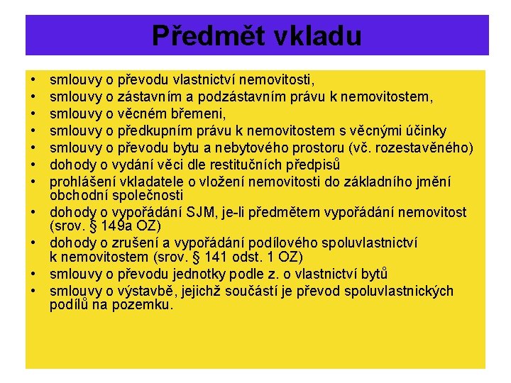 Předmět vkladu • • • smlouvy o převodu vlastnictví nemovitosti, smlouvy o zástavním a