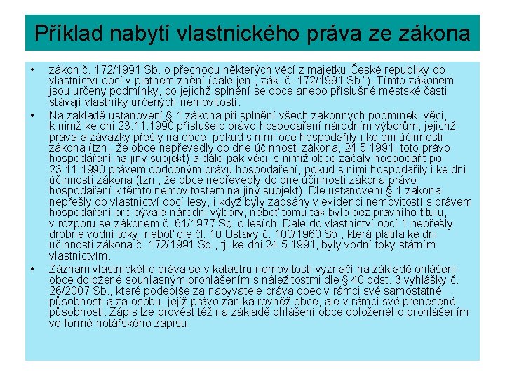 Příklad nabytí vlastnického práva ze zákona • • • zákon č. 172/1991 Sb. o