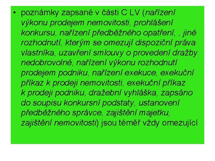  • poznámky zapsané v části C LV (nařízení výkonu prodejem nemovitosti, prohlášení konkursu,