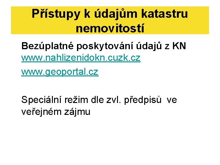 Přístupy k údajům katastru nemovitostí Bezúplatné poskytování údajů z KN www. nahlizenidokn. cuzk. cz