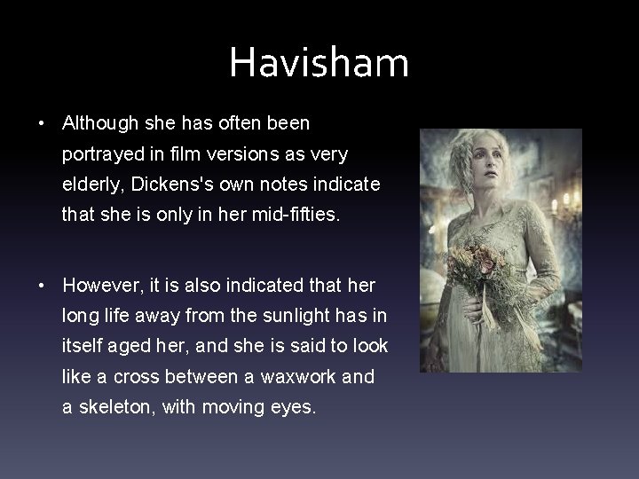 Havisham • Although she has often been portrayed in film versions as very elderly,