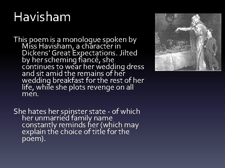 Havisham This poem is a monologue spoken by Miss Havisham, a character in Dickens'