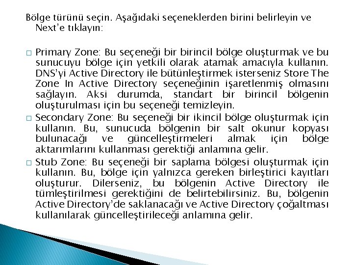 Bölge türünü seçin. Aşağıdaki seçeneklerden birini belirleyin ve Next’e tıklayın: � � � Primary