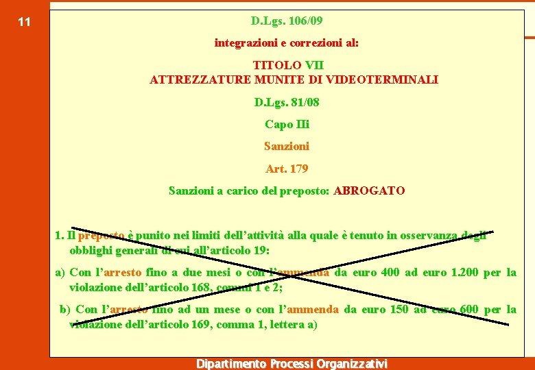 11 D. Lgs. 106/09 integrazioni e correzioni al: TITOLO VII ATTREZZATURE MUNITE DI VIDEOTERMINALI