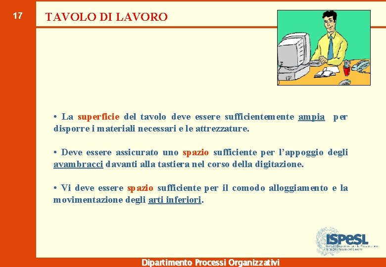 17 TAVOLO DI LAVORO • La superficie del tavolo deve essere sufficientemente ampia per