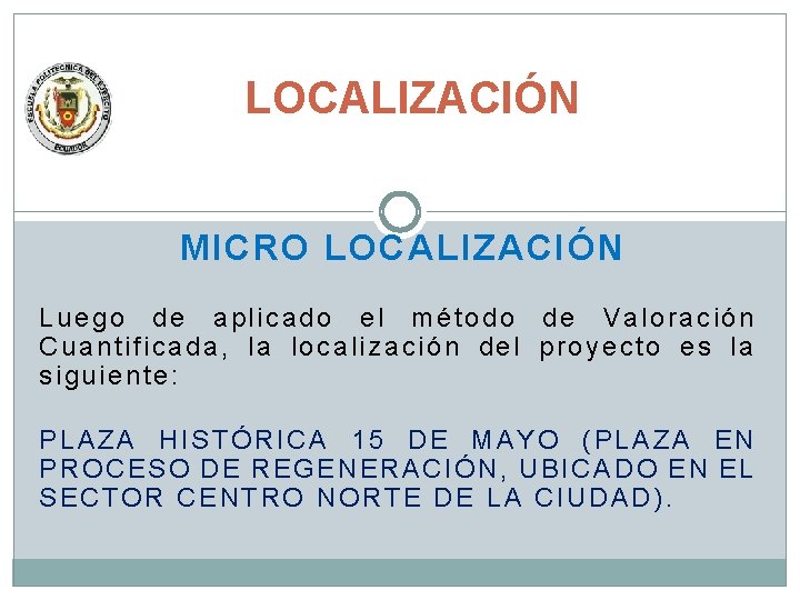 LOCALIZACIÓN MICRO LOCALIZACIÓN Luego de aplicado el método de Valoración Cuantificada, la localización del