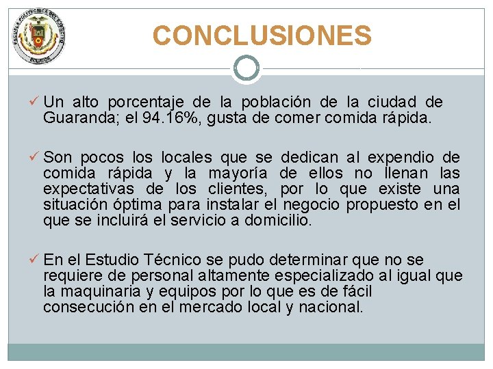 CONCLUSIONES ü Un alto porcentaje de la población de la ciudad de Guaranda; el