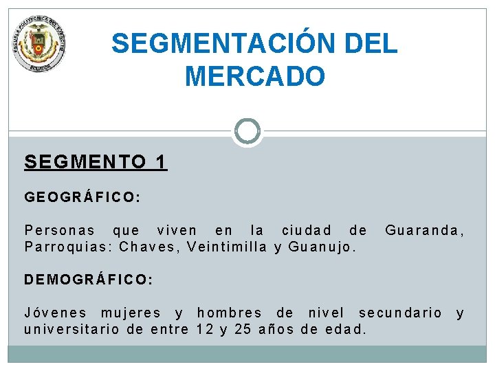 SEGMENTACIÓN DEL MERCADO SEGMENTO 1 GEOGRÁFICO: Personas que viven en la ciudad de Parroquias: