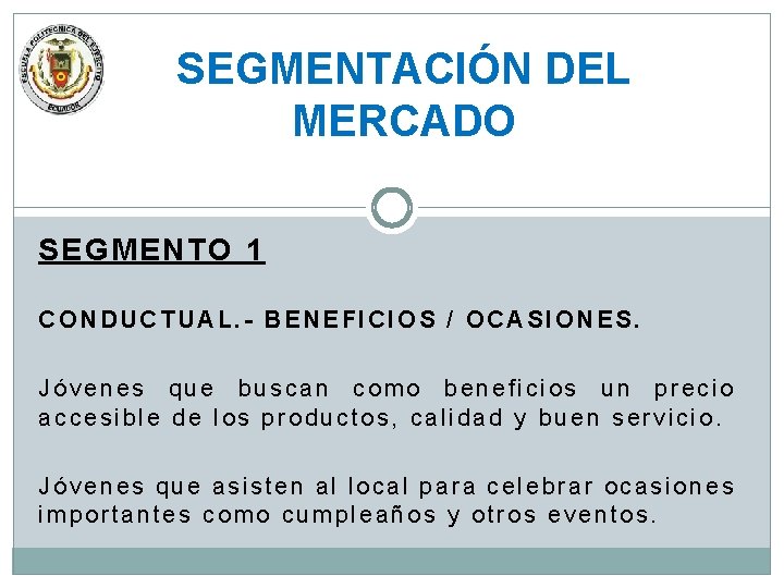 SEGMENTACIÓN DEL MERCADO SEGMENTO 1 CONDUCTUAL. - BENEFICIOS / OCASIONES. Jóvenes que buscan como