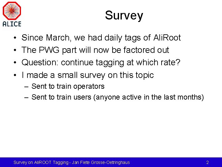 Survey • • Since March, we had daily tags of Ali. Root The PWG