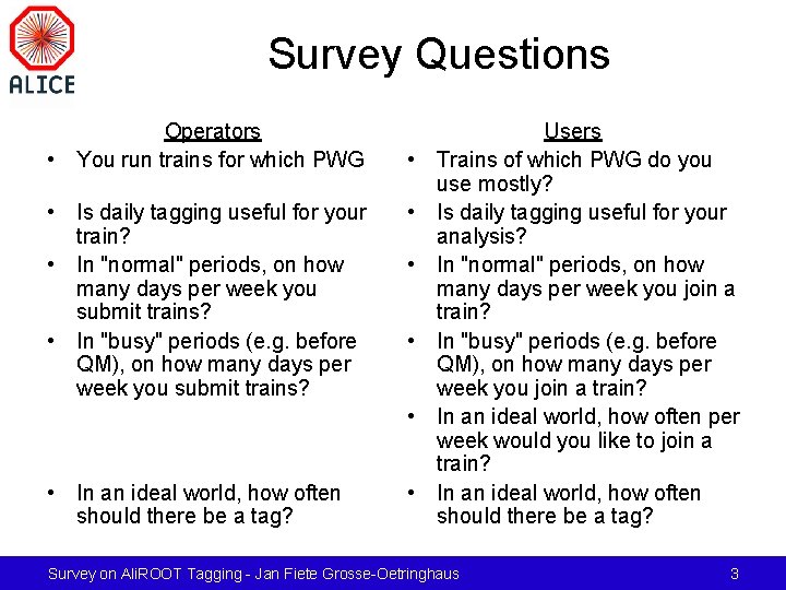 Survey Questions Operators • You run trains for which PWG • Is daily tagging