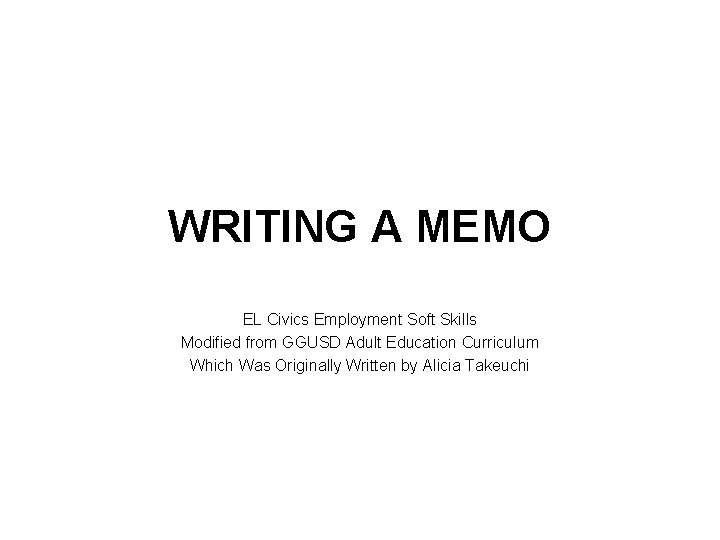 WRITING A MEMO EL Civics Employment Soft Skills Modified from GGUSD Adult Education Curriculum