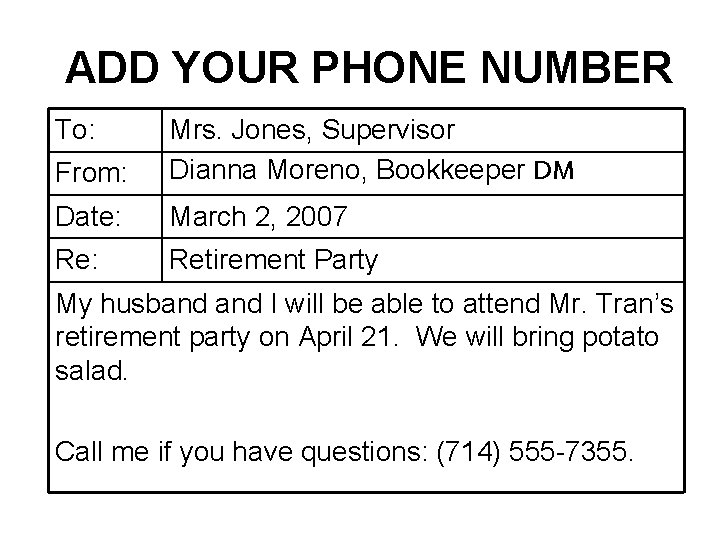ADD YOUR PHONE NUMBER To: From: Mrs. Jones, Supervisor Dianna Moreno, Bookkeeper DM Date:
