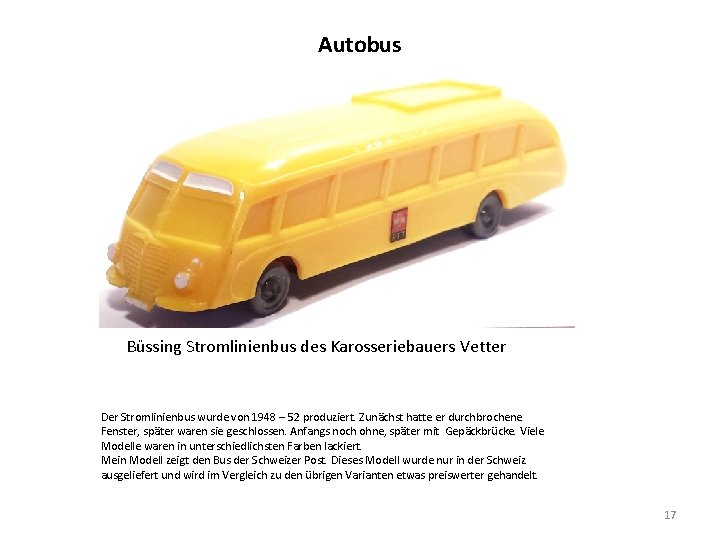 Autobus Büssing Stromlinienbus des Karosseriebauers Vetter Der Stromlinienbus wurde von 1948 – 52 produziert.