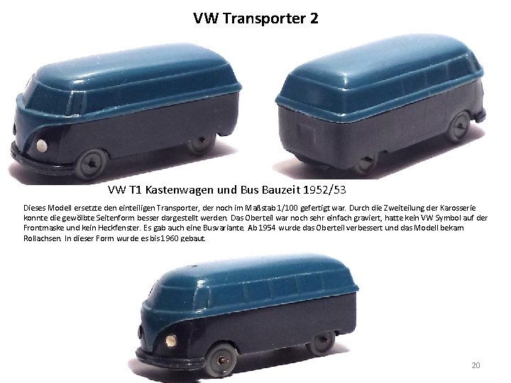 VW Transporter 2 VW T 1 Kastenwagen und Bus Bauzeit 1952/53 Dieses Modell ersetzte