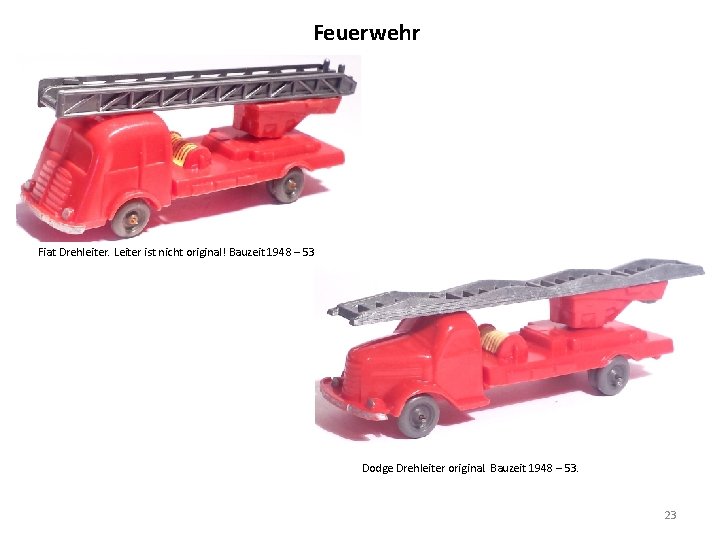 Feuerwehr Fiat Drehleiter. Leiter ist nicht original! Bauzeit 1948 – 53. Dodge Drehleiter original.
