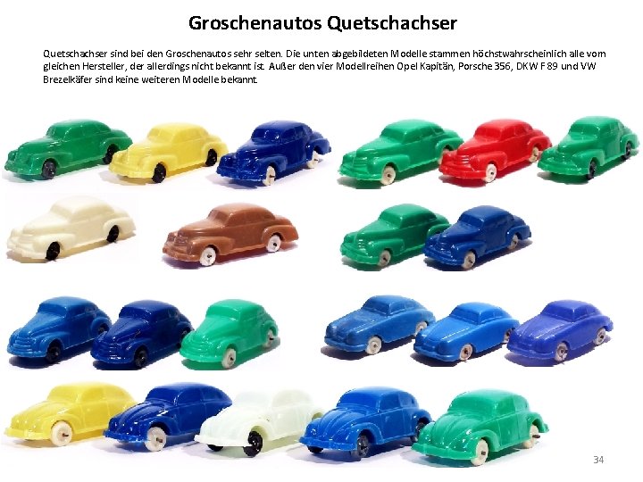 Groschenautos Quetschachser sind bei den Groschenautos sehr selten. Die unten abgebildeten Modelle stammen höchstwahrscheinlich