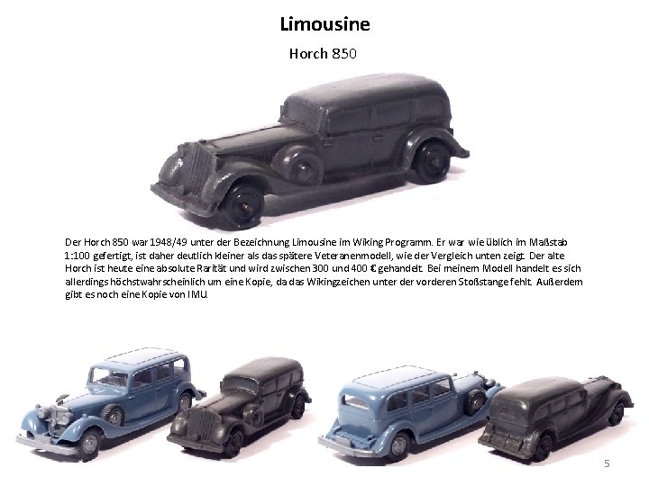 Limousine Horch 850 Der Horch 850 war 1948/49 unter der Bezeichnung Limousine im Wiking