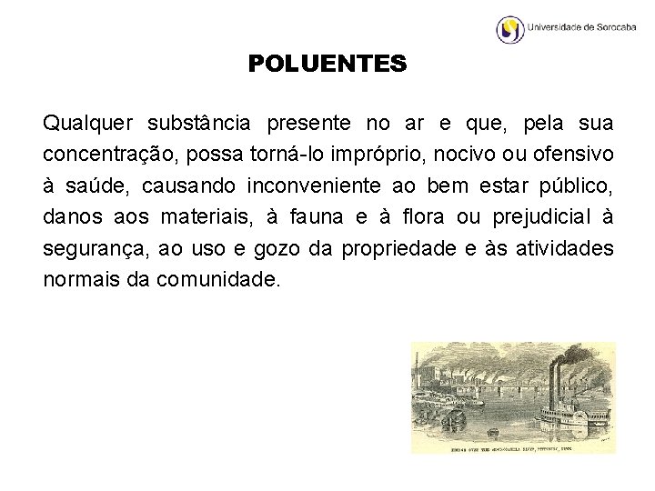 POLUENTES Qualquer substância presente no ar e que, pela sua concentração, possa torná-lo impróprio,