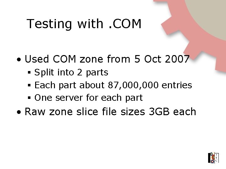 Testing with. COM • Used COM zone from 5 Oct 2007 Split into 2