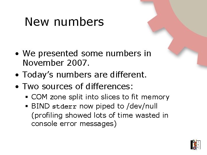 New numbers • We presented some numbers in November 2007. • Today’s numbers are