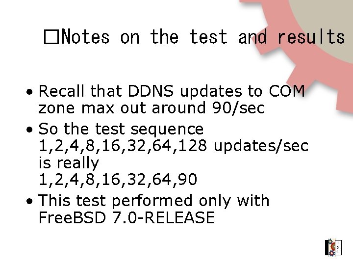 �Notes on the test and results • Recall that DDNS updates to COM zone