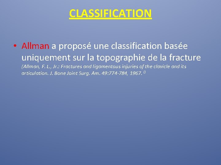 CLASSIFICATION • Allman a proposé une classification basée uniquement sur la topographie de la