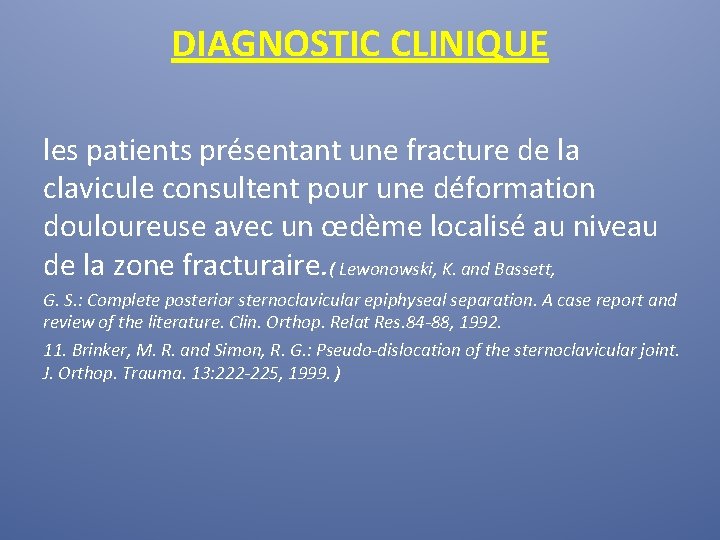 DIAGNOSTIC CLINIQUE les patients présentant une fracture de la clavicule consultent pour une déformation