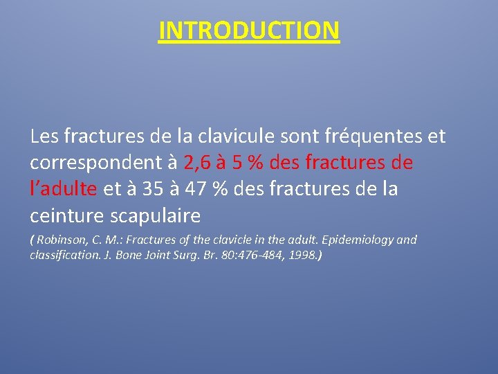 INTRODUCTION Les fractures de la clavicule sont fréquentes et correspondent à 2, 6 à