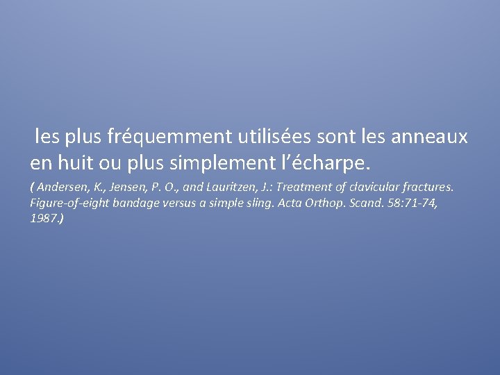 les plus fréquemment utilisées sont les anneaux en huit ou plus simplement l’écharpe. (