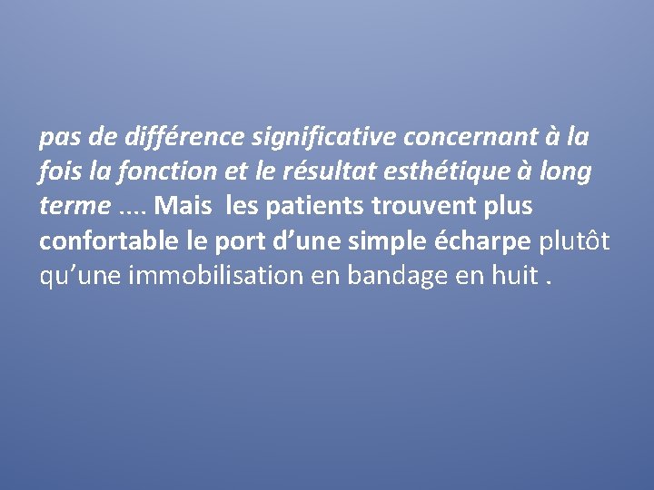 pas de différence significative concernant à la fois la fonction et le résultat esthétique