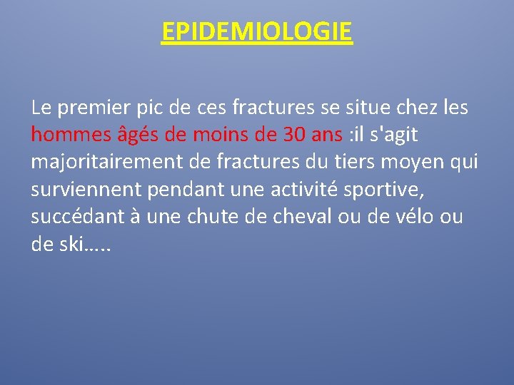 EPIDEMIOLOGIE Le premier pic de ces fractures se situe chez les hommes âgés de