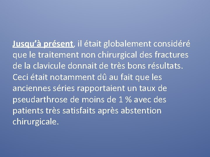 Jusqu’à présent, il était globalement considéré que le traitement non chirurgical des fractures de