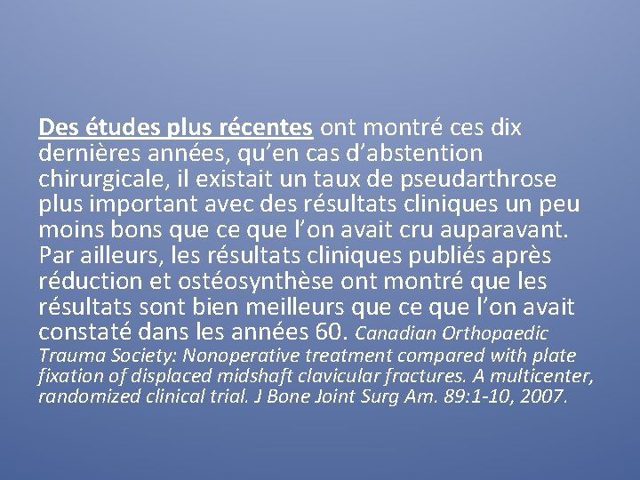 Des études plus récentes ont montré ces dix dernières années, qu’en cas d’abstention chirurgicale,