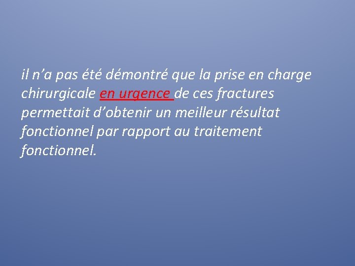 il n’a pas été démontré que la prise en charge chirurgicale en urgence de