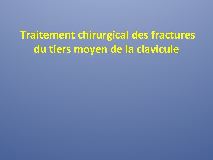 Traitement chirurgical des fractures du tiers moyen de la clavicule 