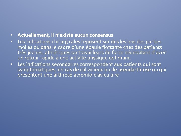 • Actuellement, il n’existe aucun consensus • Les indications chirurgicales reposent sur des • Actuellement, il n’existe aucun consensus • Les indications chirurgicales reposent sur des
