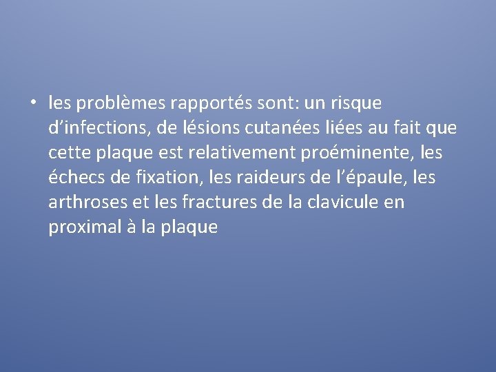  • les problèmes rapportés sont: un risque d’infections, de lésions cutanées liées au