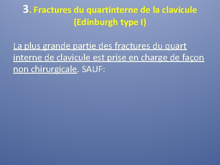 3. Fractures du quartinterne de la clavicule (Edinburgh type I) La plus grande partie