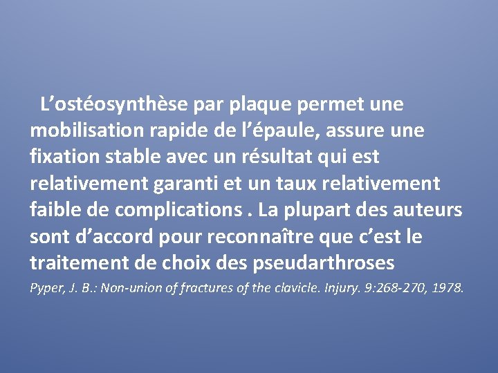 L’ostéosynthèse par plaque permet une mobilisation rapide de l’épaule, assure une fixation stable avec