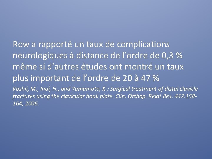 Row a rapporté un taux de complications neurologiques à distance de l’ordre de 0,