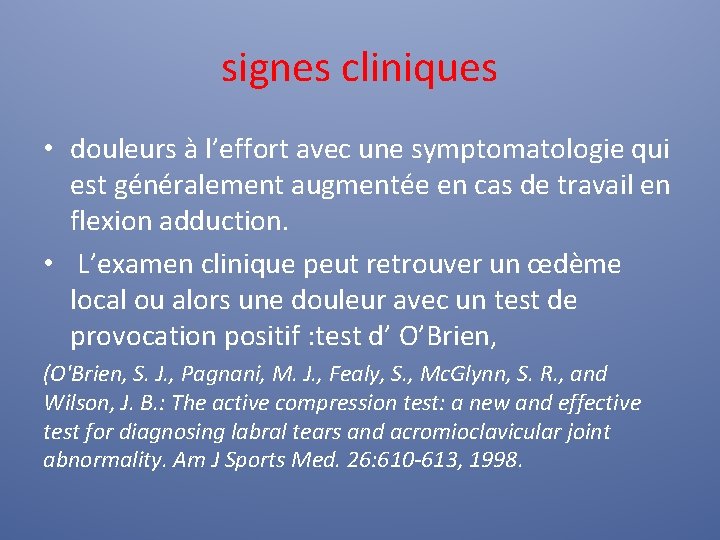 signes cliniques • douleurs à l’effort avec une symptomatologie qui est généralement augmentée en