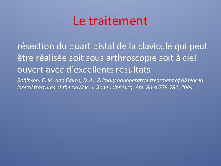 Le traitement résection du quart distal de la clavicule qui peut être réalisée soit